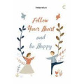 Follow your Heart  and be happy